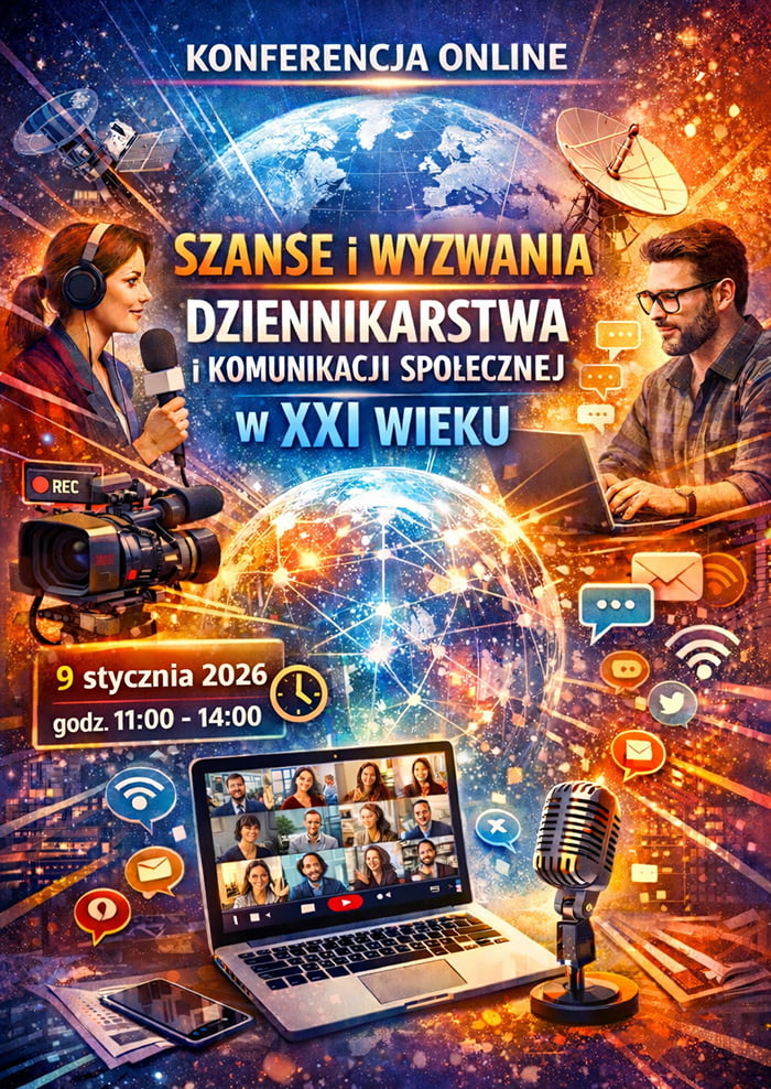 Konferencja naukowa - Szanse i wyzwania dziennikarstwa i komunikacji społecznej w XXI wieku